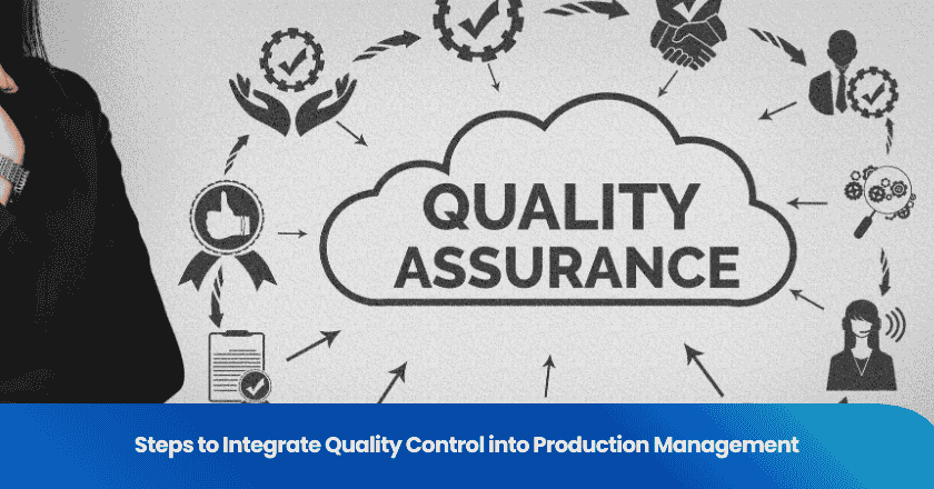 Steps to Integrate Quality Control into Production Management